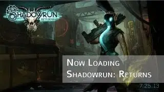 Now Loading: Shadowrun Returns (Part 1)