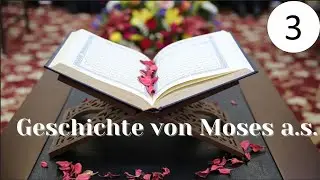 Die Geschichte des Propheten Moses (a.s.) [3]