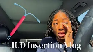 Getting an IUD for the First Time 💫 What No One Tells You