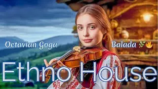 Balada &ndash; Ethno House Remix | Octavian Goga Poetry in Modern Romanian Folk Beats