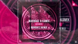 Marnage & Kamix - Anymore (BBrightz Remix)
