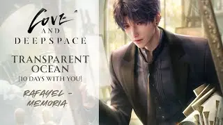 Rafayel - Transparent Ocean | 10 Days With You | Memoria | Love and Deepspace