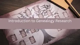 Introduction to Genealogy Research
