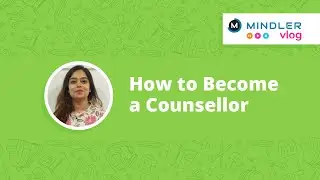How to Become a Counsellor - Mindler Vlog