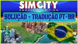 SimCity: Complete Edition PT-BR | SOLU&Ccedil;&Atilde;O E TRADU&Ccedil;&Atilde;O PARA PORTUGU&Ecirc;S BRASILEIRO | RESOLVIVO |
