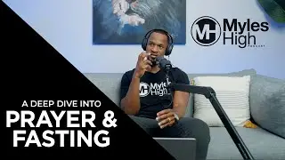 The Power Of Prayer & Fasting: How It Can Transform Your Life & Faith - Ep 40 | Myles Munroe Jr.