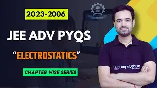 20- JEE Advanced Physics PYQs🔥| ELECTROSTATICS | Electric Charges, Field and Potential PYQs