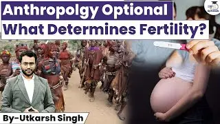 What determines fertility? | Anthropology Optional By Utkarsh Sir