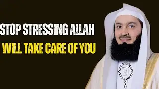 Stop Stressing  Allah Will Take Care of You ||MESSAGE OF MUFTI MENK