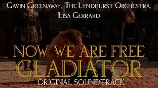 Now We Are Free - Gavin Greenaway, The Lyndhurst Orchestra, Lisa Gerrard