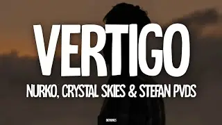 NURKO, Crystal Skies & Stefan PVDS - Vertigo (Lyrics)