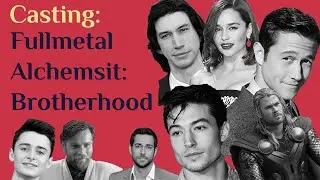 Fan Casting Fullmetal Alchemist: Brotherhood