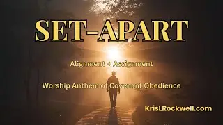 Set Apart (Alignment &rarr; Assignment) | Worship Anthem of Covenant Obedience