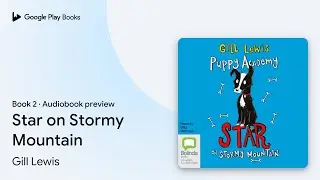 Star on Stormy Mountain Book 2 by Gill Lewis &middot; Audiobook preview