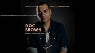 Doc Brown - Peace of No Mind Podcast