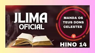 JLIMA OFICIAL- HINO 14 MANDA OS TEUS DONS CELESTES 