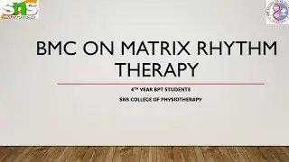 BMC on Matrix Rhythm Therapy/ PT Neuro/ Sns college of physiotherapy 
