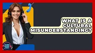 What Is A Cultural Misunderstanding? - Customer Support Coach
