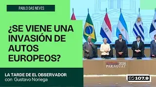 ¿SE VIENE UNA INVASIÓN DE AUTOS EUROPEOS? - Pablo Das Neves | La tarde de El Observador