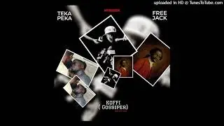 TEKA PEKA Featuring FREEJACK KOFFI GOSSIPER AUDIO SLIDE 2025