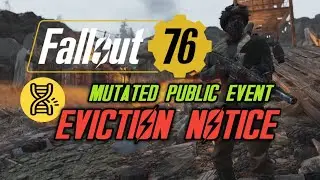 Fallout 76 - Mutated Event: Eviction Notice