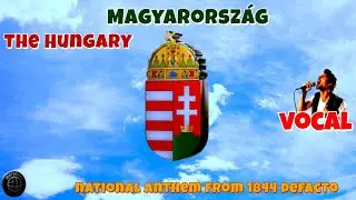 The Hungary / Magyarorsz&aacute;g - national anthem from 1844 defacto (vocal).