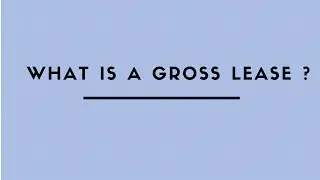 WHAT IS A GROSS LEASE ?