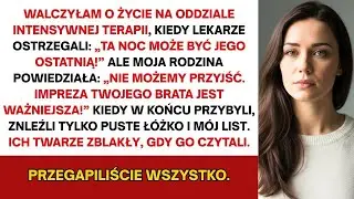 Rodzice porzucili mnie na OIOM ie, by iść na imprezę brata — nawet kiedy doktorzy mówili, że mogę