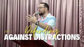 Defending Against Distractions, Part 2 | Bro. Josiah Holliman