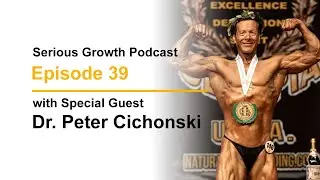 Serious Growth Podcast #39 - Dr. Peter Cichonski