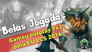 Gamsu outplay 1x2 pela EU LCS 2016