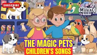 The Magic Pets 🐾🎶 Fun & Magical Animal Songs for Kids 🎄 Children's songs 🎵 videos for children