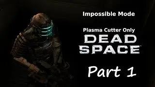 Gaming Challenges: Dead Space Impossible mode Plasma Cutter Only Part 1 Game freezes.