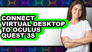 How to Connect Virtual Desktop to Oculus Quest 3s (only Way)