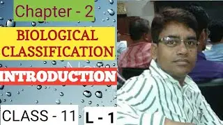 BIOLOGICAL CLASSIFICATION - INTRODUCTION - PART - 1