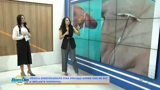 Médica Ginecologista tira dúvidas sobre uso de Diu e implante hormonal 19 01 2026