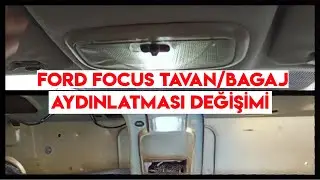 Göz Alıcı | Focus 1 Tavan / Bagaj Aydınlatması Nasıl Değiştirilir ?