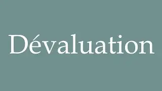 How to Pronounce ''D&eacute;valuation'' (Devaluation) Correctly in French