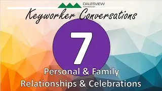 Keyworker Training Video 7: Personal and Family Relationships and Celebrations.