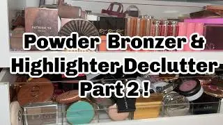Makeup Declutter Powder Bronzers & Highlighters Part 2