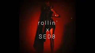 Rollin' x SED8