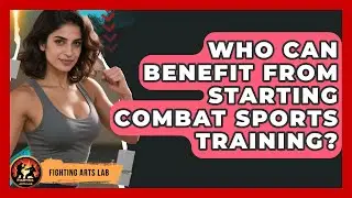 Who Can Benefit From Starting Combat Sports Training? - Fighting Arts Lab