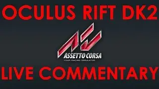 Assetto Corsa - Oculus Rift DK2 - Live Commentary