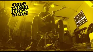 One Man 100% Bluez - Lonely - Live@Busthard Studios