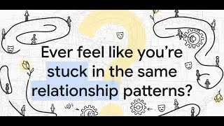 Ever feel like you're stuck in the same relationship patterns?