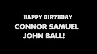 HAPPY BIRTHDAY CONNOR BALL