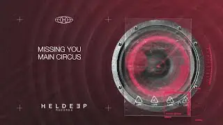Main Circus - Missing You (Official Audio)