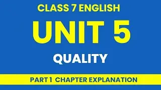 Class 7 English Unit 5 | Quality | Chapter Explanation Part 1 | #20fivestudyhub