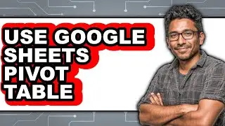 How to Use Google Sheets Pivot Table (only Way)