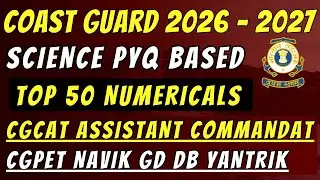 Coast Guard AC & Navik 2027 | Top 50 Science Numericals for GD, DB & Yantrik | Coastguard Science